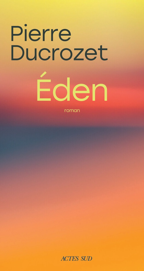 ebook cover of Éden, by Pierre Ducrozet
