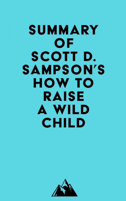 ebook cover of Summary of Scott D. Sampson's How To Raise A Wild Child, by Everest Media