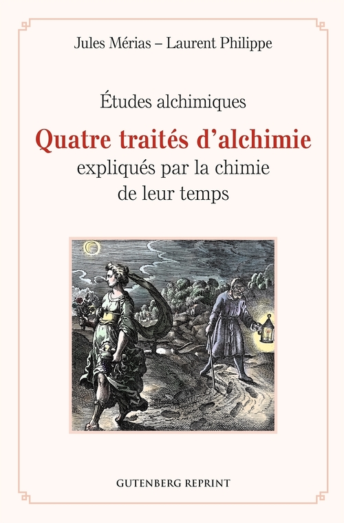 ebook cover of Quatre traités d'alchimie expliqués par la chimie de leur temps - Études alchimiques, by Jules Mérias, Laurent Philippe