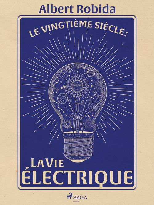 Couverture ebook de Le Vingtième Siècle : La Vie électrique, de Albert Robida
