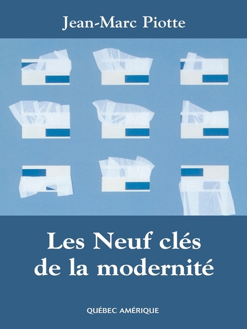 Couverture ebook de Les Neuf clés de la modernité, de Jean-marc Piotte