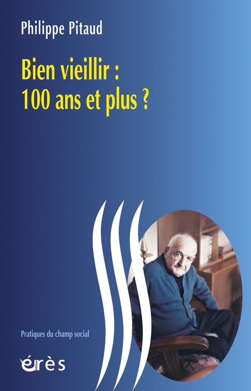 Couverture ebook de Bien vieillir : 100 ans et plus ?, de Pitaud/Sanchez