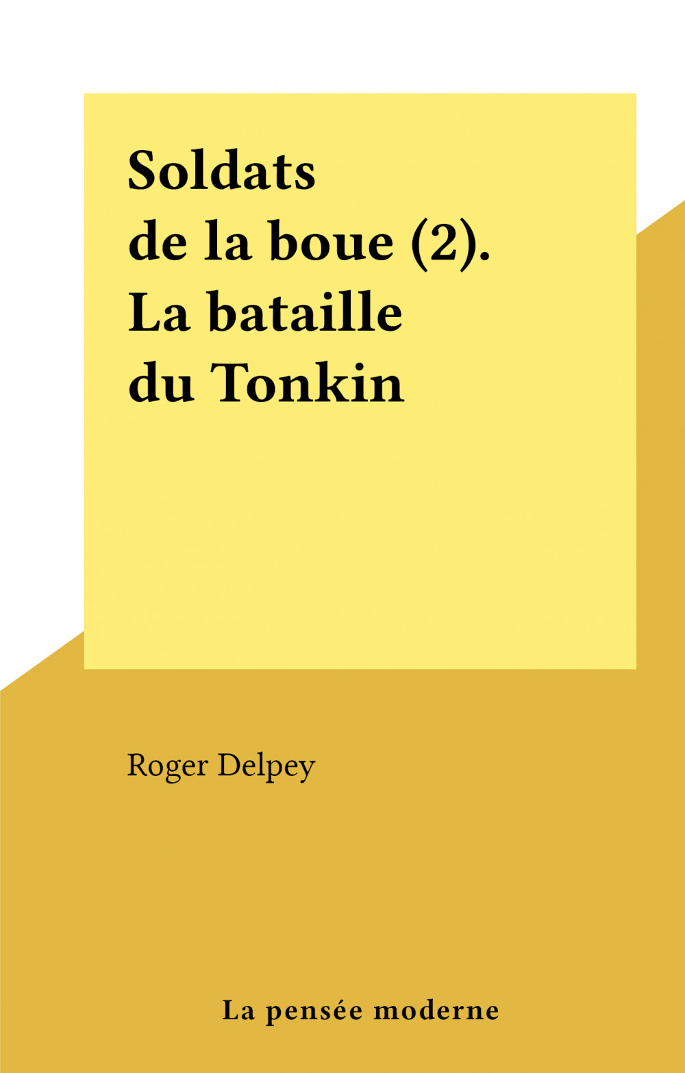 Couverture ebook de Soldats de la boue (2). La bataille du Tonkin, de Roger Delpey