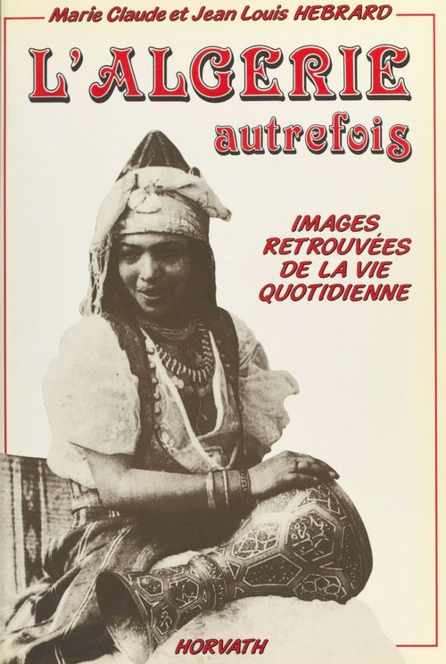 ebook cover of L'Algérie autrefois : images retrouvées de la vie quotidienne, by Frédérique Hébrard