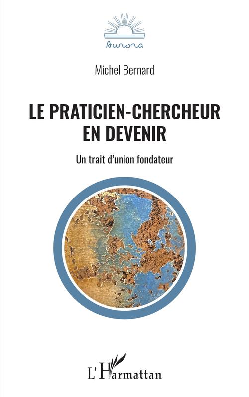 ebook cover of Le praticien-chercheur en devenir, by Michel Bernard
