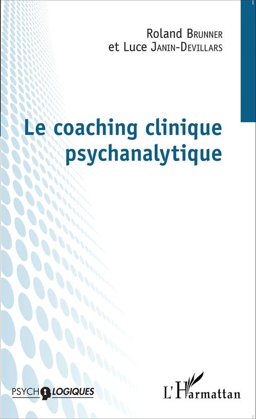 ebook cover of Le coaching clinique psychanalytique, by Roland Brunner, Luce Janin-devillars