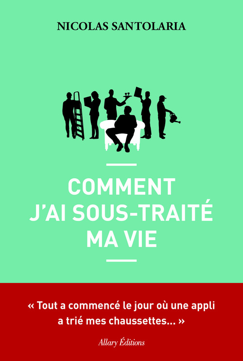 ebook cover of Comment j'ai sous-traité ma vie, by Nicolas Santolaria