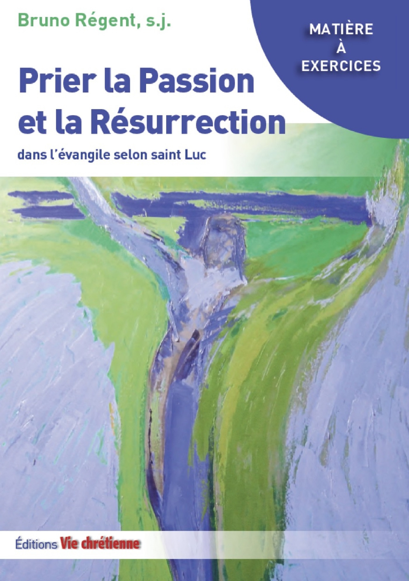 Couverture ebook de Prier la Passion et la Résurrection dans l'évangile de Luc, de Bruno Régent