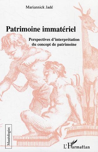 Couverture ebook de Patrimoine Immateriel ; Perspectives D'Interpretation Du Concept De Patrimoine, de Mariannick Jade