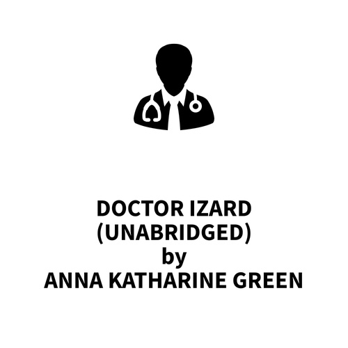 audiobook cover of Doctor Izard (UNABRIDGED), by Anna Katharine Green