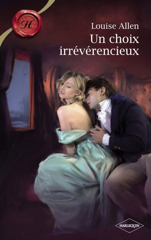 ebook cover of Un choix irrévérencieux (Harlequin Les Historiques), by Louise Allen