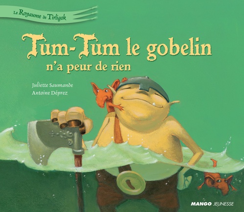 Couverture ebook de Tum-Tum le gobelin n'a peur de rien, de Saumande/Deprez