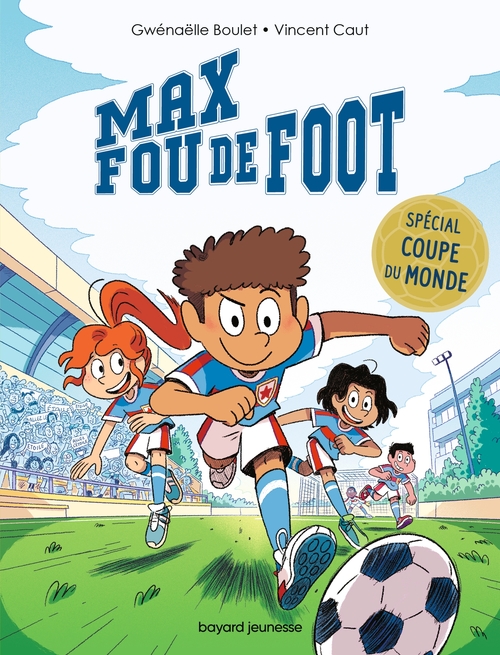 ebook cover of Max fou de foot - 3 histoires spéciales Coupe du monde, by Gwénaëlle Boulet