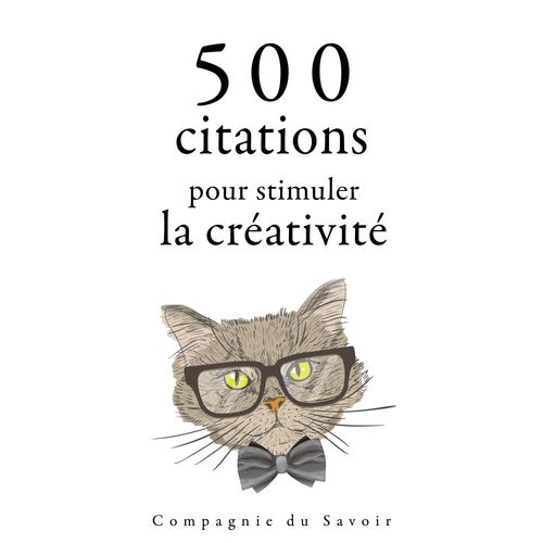 audiobook cover of 500 citations pour stimuler la créativité, by Albert Einstein, Antoine De Saint-Exupery, Léonard de vinci, Oscar Wilde, William Shakespeare