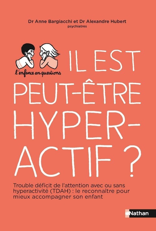 ebook cover of Il est peut-être hyperactif ? - Trouble déficit de l'attention avec ou sans hyperactivité : le recon, by Anne Bargiacchi, Alexandre Hubert