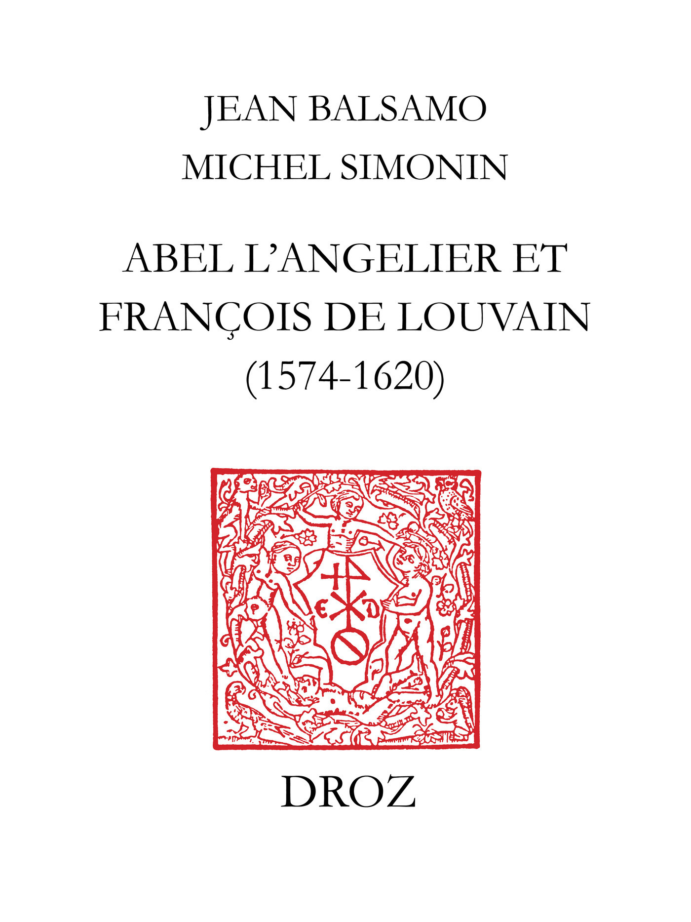 Couverture ebook de Abel L'Angelier & Françoise de Louvain (1574-1620), de Balsamo Jean