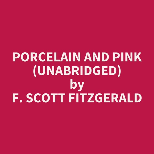 audiobook cover of Porcelain and Pink (Unabridged), by F. Scott Fitzgerald