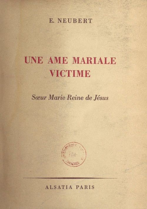 Couverture ebook de Une âme mariale victime : soeur Marie Reine de Jésus, F. M. I., de Emile Neubert