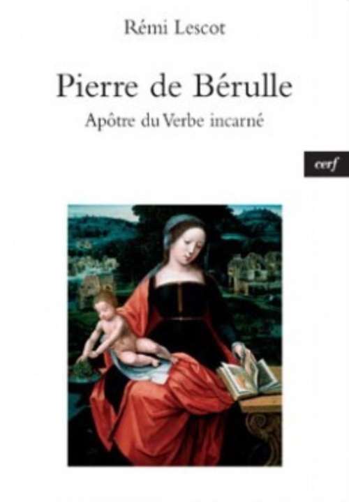 ebook cover of PIERRE DE BÉRULLE , APÔTRE DU VERBE INCARNÉ, by Lescot Remi