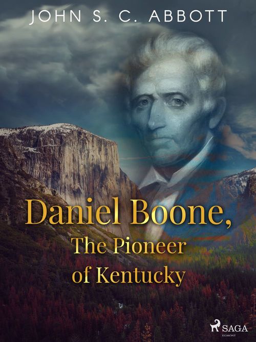 Couverture ebook de Daniel Boone, The Pioneer of Kentucky, de John S. C Abbott