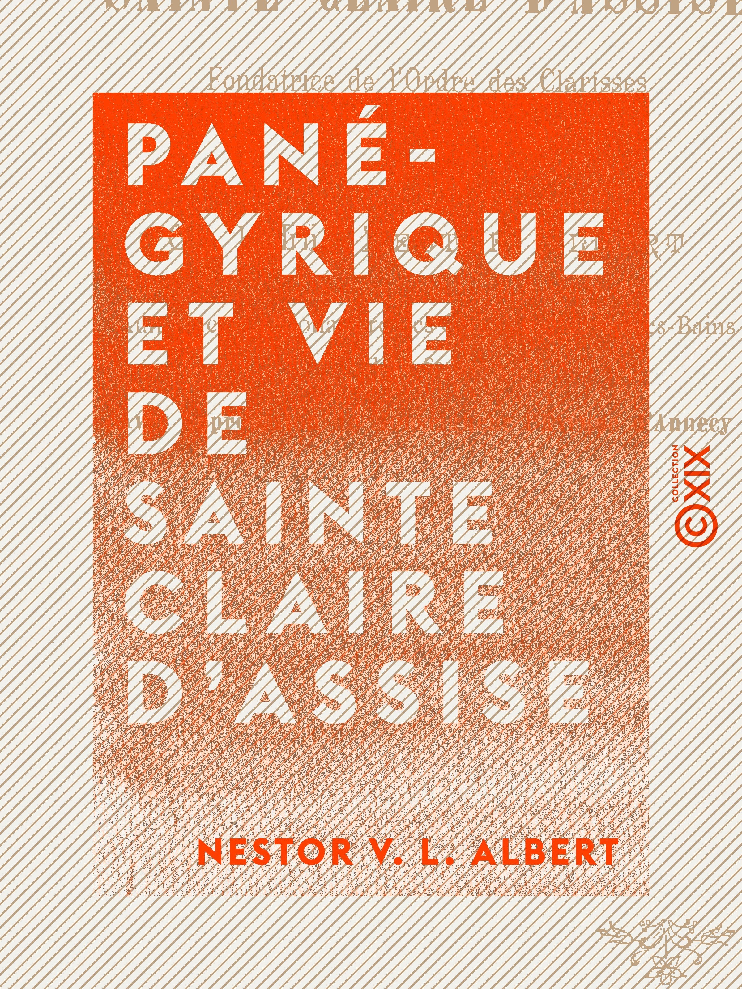 Couverture ebook de Panégyrique et Vie de sainte Claire d'Assise, de Nestor V. L. Albert