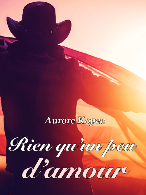 ebook cover of Rien qu'un peu d'amour, by Aurore Kopec