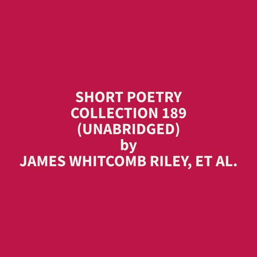 audiobook cover of Short Poetry Collection 189 (Unabridged), by Et Al.  James Whitcomb Riley