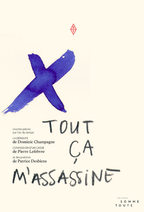 Couverture ebook de Tout ça m'assassine, de Dominic Champagne, Patrice Desbiens, Pierre Lefebvre