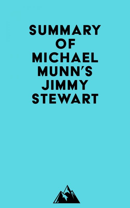 Couverture ebook de Summary of Michael Munn's Jimmy Stewart, de Everest Media