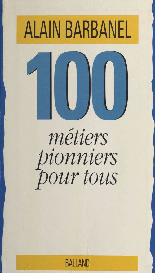 Couverture ebook de 100 métiers pionniers pour tous, de Alain Barbanel
