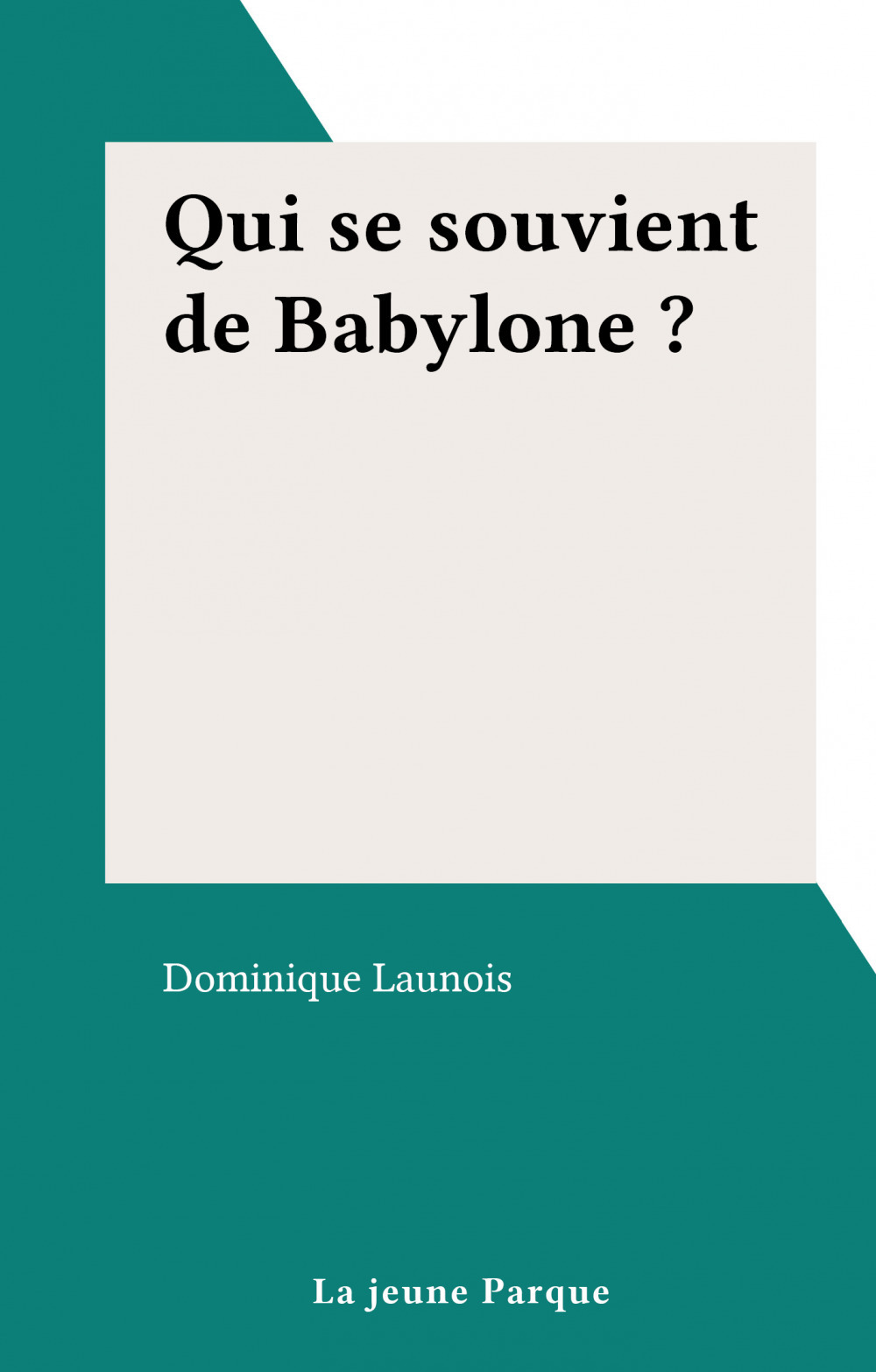 Couverture ebook de Qui se souvient de Babylone ?, de Dominique Launois