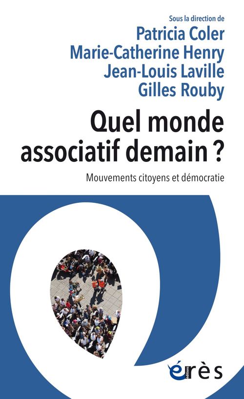 Couverture ebook de Quel monde associatif demain ?, de Collectif, Patricia Coler, Marie-Catherine Henry, Jean-Louis Laville, Gilles Rouby