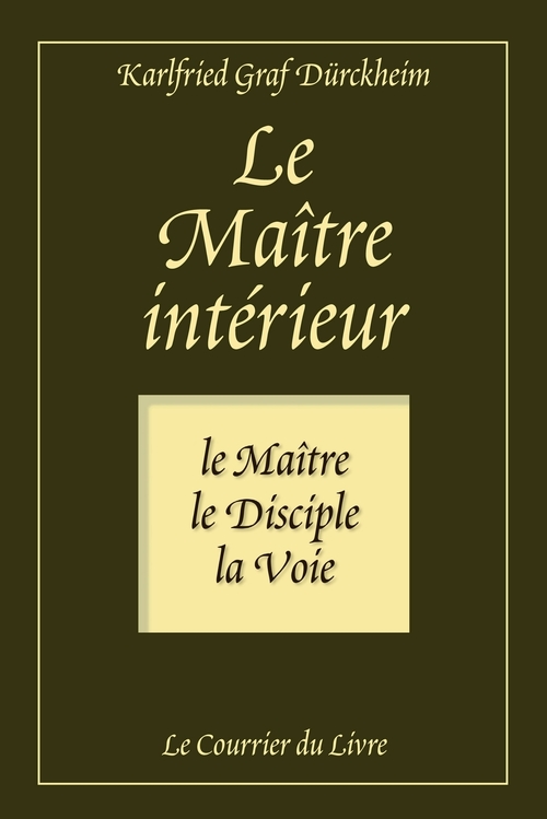 ebook cover of Le maître intérieur - Le maître, le Disciple, la Voie, by Karlfried Graf Durkheim