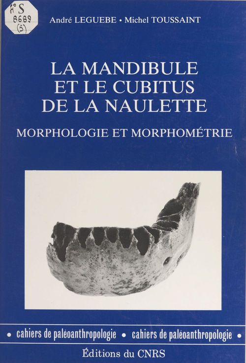 Couverture ebook de La mandibule et le cubitus de La Naulette : morphologie et morphométrie, de Andre Leguebe, Michel Toussaint