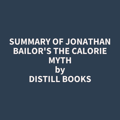 Couverture audiobook de Summary of Jonathan Bailor's The Calorie Myth, de Distill Books