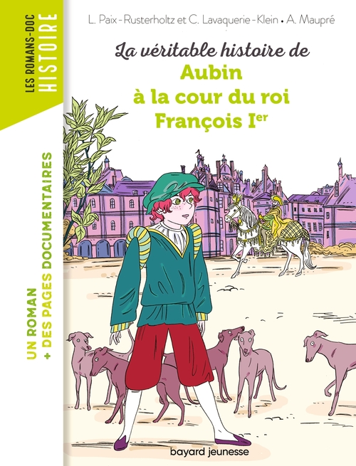 ebook cover of La véritable histoire de Aubin à la cour du roi François Ier, by CHRISTIANE LAVAQUERIE KLEIN, Laurence Paix-Rusterholtz
