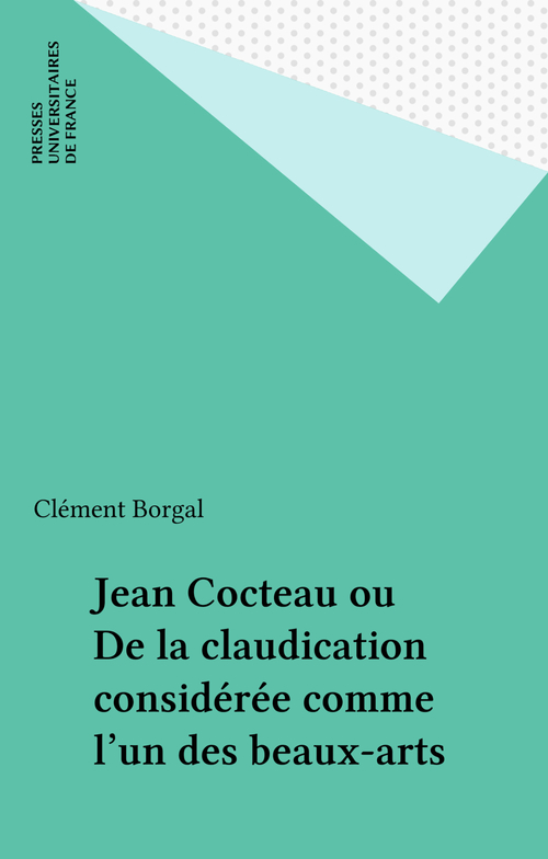 ebook cover of Jean Cocteau ou De la claudication considérée comme l'un des beaux-arts, by Clément Borgal