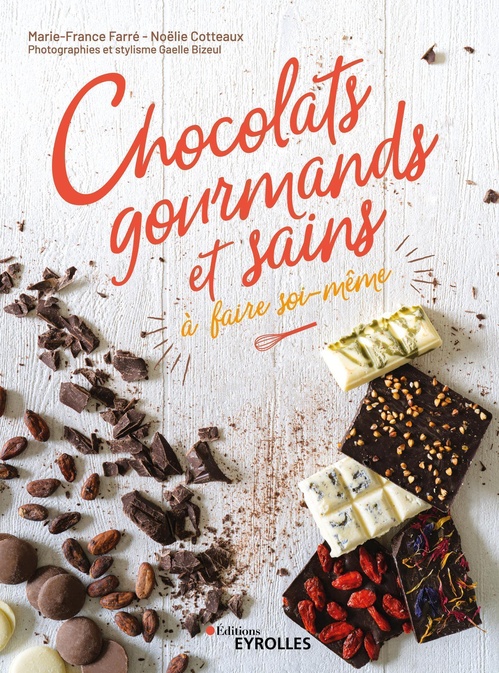 ebook cover of Chocolats gourmands et sains à faire soi-même, by Noëlie Cotteaux, Marie-france Farré