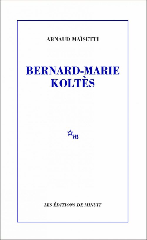 ebook cover of Bernard-Marie Koltès, by Arnaud Maïsetti