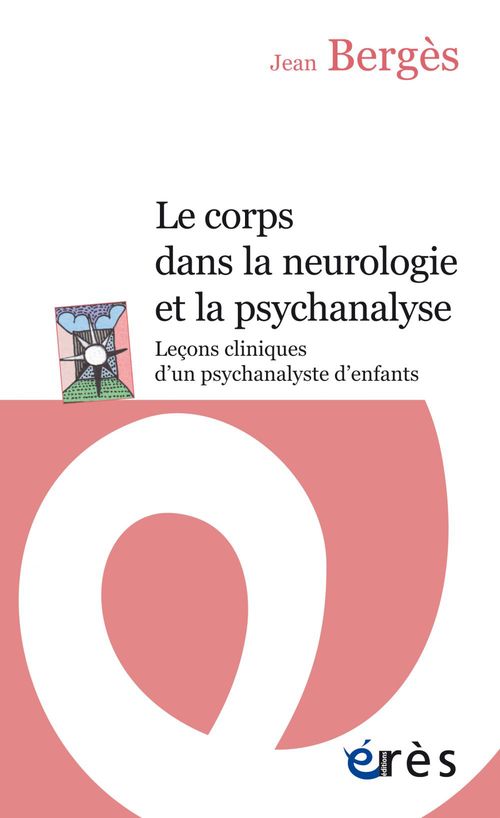 Couverture ebook de Le corps dans la neurologie et la psychanalyse (NE), de Jean Berges