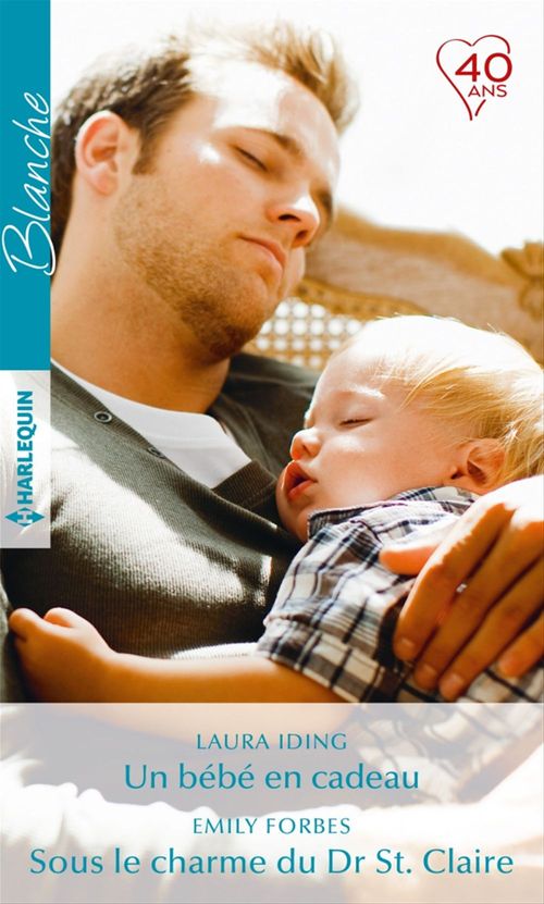 Couverture ebook de Un bébé en cadeau - Sous le charme du Dr St. Claire, de Emily Forbes, Laura Iding