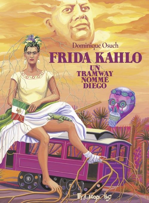 ebook cover of Frida Kahlo, un tramway nommé Diego, by Dominique Osuch