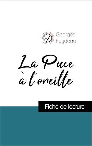 Couverture ebook de Analyse de l'oeuvre : La Puce à l'oreille (résumé et fiche de lecture plébiscités par les enseignants sur fichedelecture.fr), de Georges Feydeau