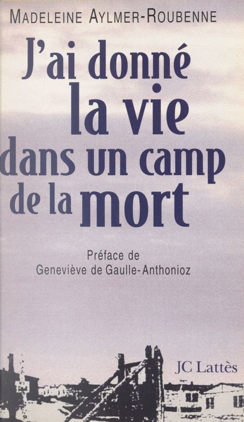 Couverture ebook de J'ai donné la vie dans un camp de la mort, de Madeleine Aylmer-Roubenne
