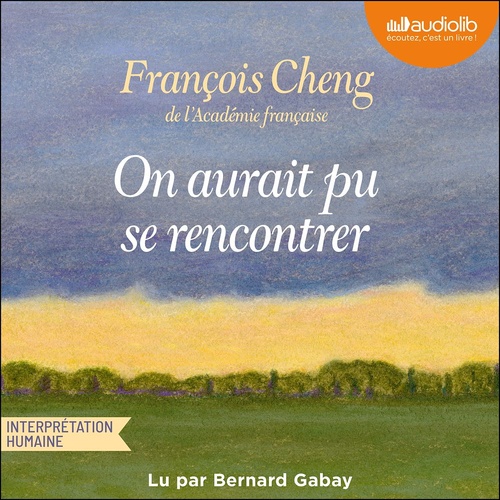 Couverture audiobook de On aurait pu se rencontrer, de François CHENG