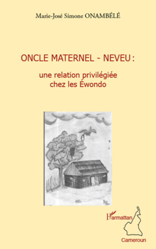 Couverture ebook de Oncle maternel - neveu : une relation privilégiée chez les Ewondo, de Marie-josé simone Onambélé