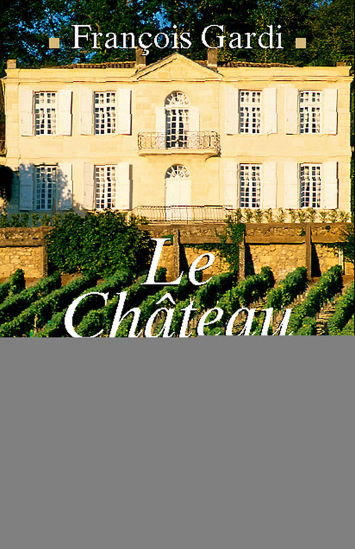 Couverture ebook de Le Château des Vignes Hautes, de Francois Gardi