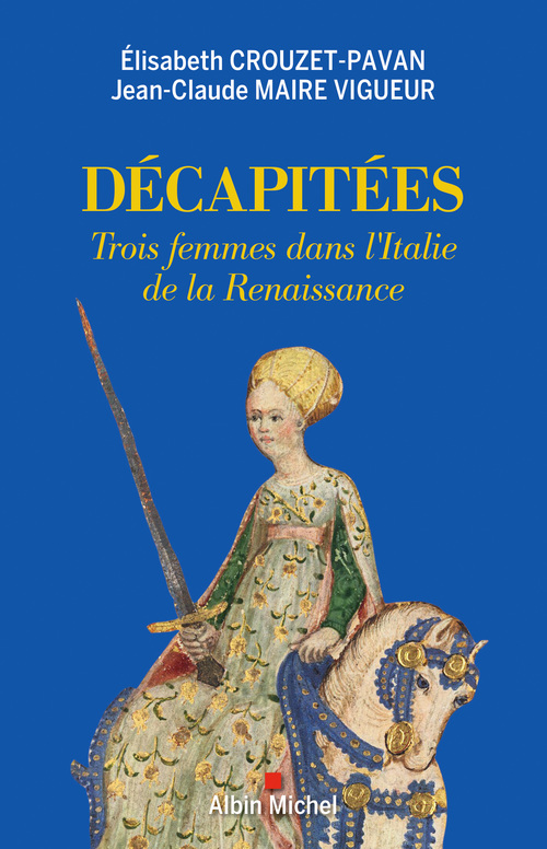 Couverture ebook de Décapitées, de Elisabeth Crouzet-Pavan, Jean-claude Maire vigueur