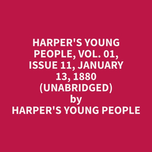 audiobook cover of Harper's Young People, Vol. 01, Issue 11, January 13, 1880 (Unabridged), by Harper'S Young People