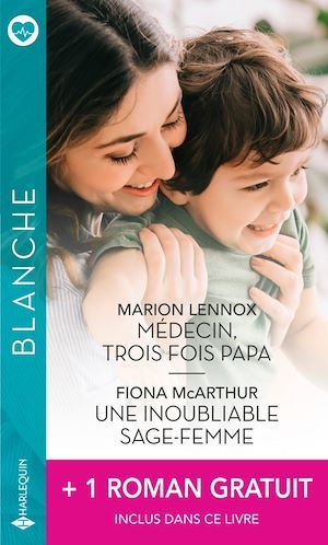 Couverture ebook de Médecin, trois fois papa - Une inoubliable sage-femme - La passion d'une urgentiste, de Marion Lennox, Jessica Matthews, Fiona McArthur